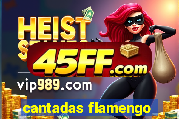 cantadas flamengo
